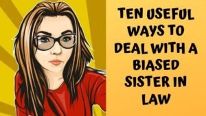 How to deal with a biased sister in law