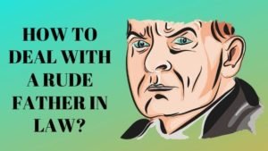How to deal with a rude father in law