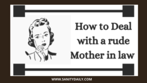 How to deal with a rude mother in law