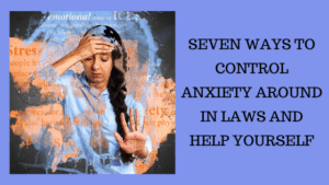 How to control anxiety around in laws