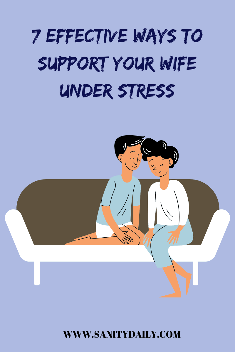How to support your wife under stress?