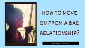 How to move on from a bad relationship?