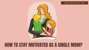 Staying motivated as a single mom