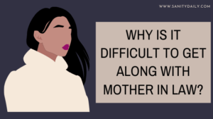 Why is it difficult to get along with mother in law?