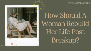 How should a woman rebuild her life post-breakup?