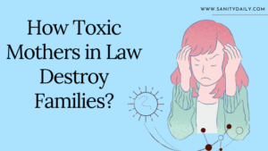 How Toxic Mothers in law Destroy Families