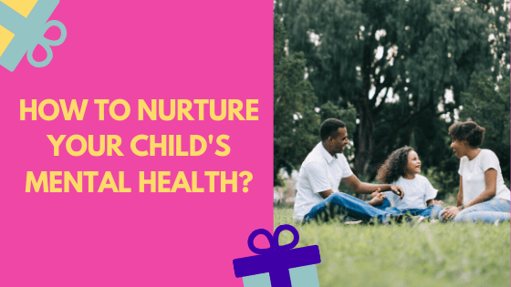 How to nurture your child's mental health?