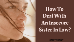 How To Deal With An Insecure Sister In Law?