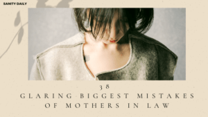 Biggest Mistakes Of Mothers in Law