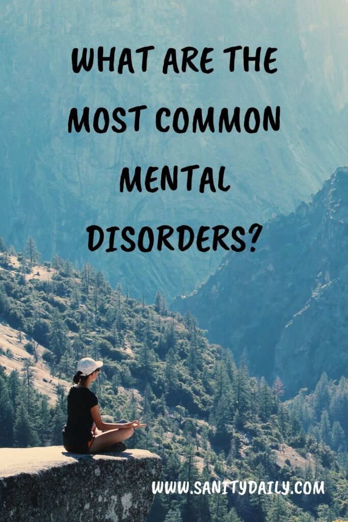 12 Most Common Mental Disorders You Must Know