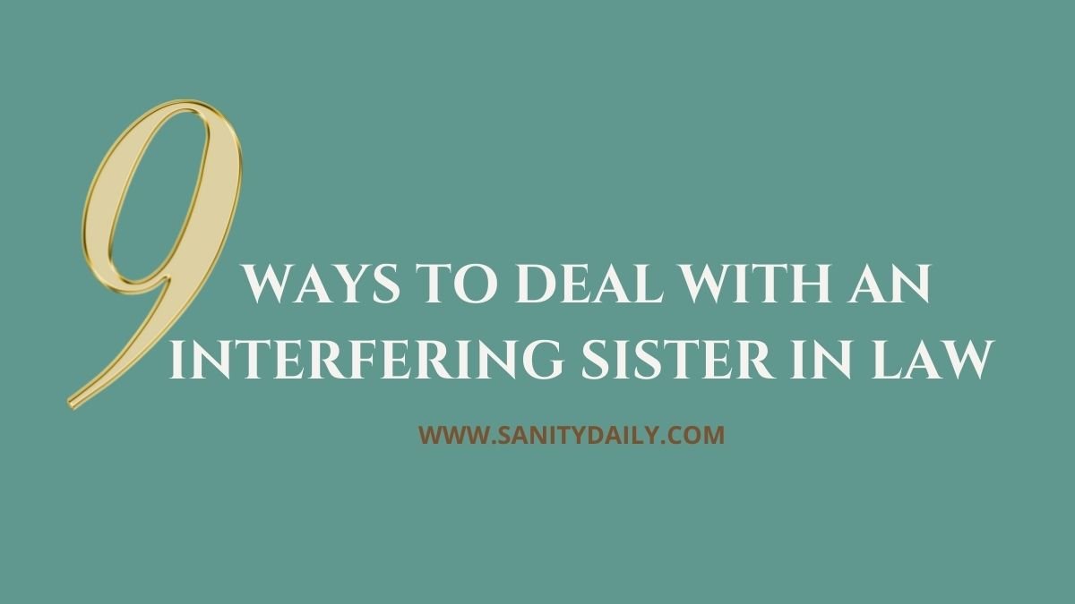 9 Hacks To Deal With Interfering Sister In Law