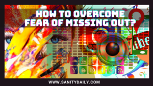 How to overcome fear of missing out?