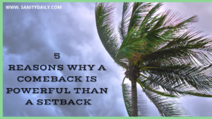 a comeback is powerful than a setback