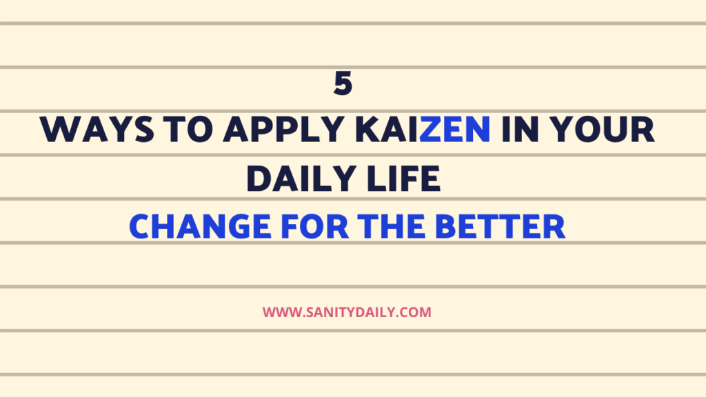 How to apply kaizen in daily life