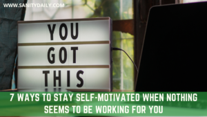 Ways To Stay Self-Motivated