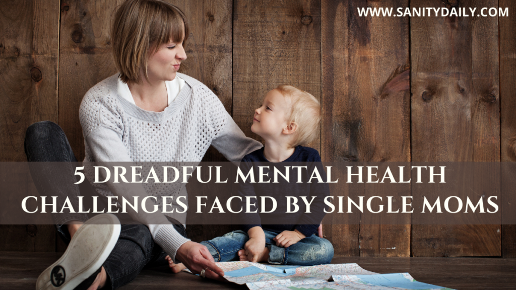 Mental Health Challenges Faced By Single Moms
