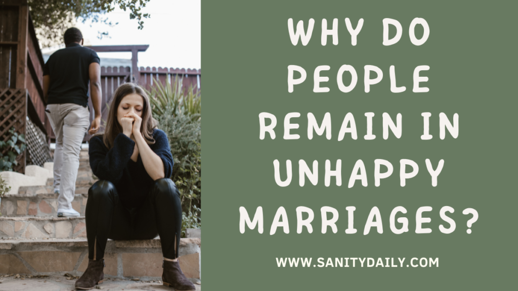 Why Do People Remain In Unhappy Marriages?