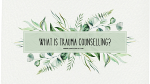 What Is Trauma Counselling?