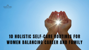 Holistic self-care routines for women