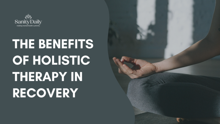 Benefits of Holistic Therapy in Recovery