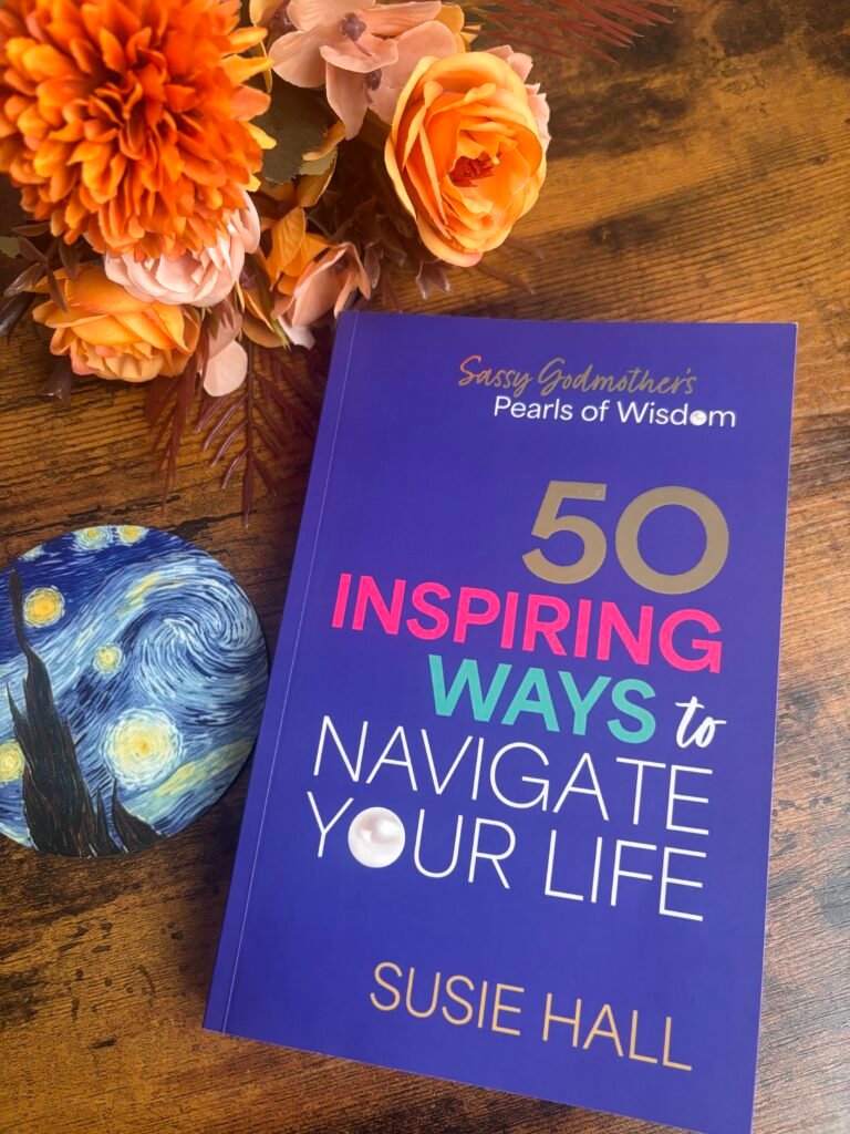 50 Inspiring Ways to Navigate Your Life Sassy Godmother’s Pearls of Wisdom: 50 inspiring ways to navigate your life