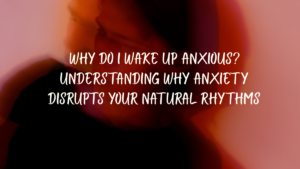 Why do I wake up anxious?