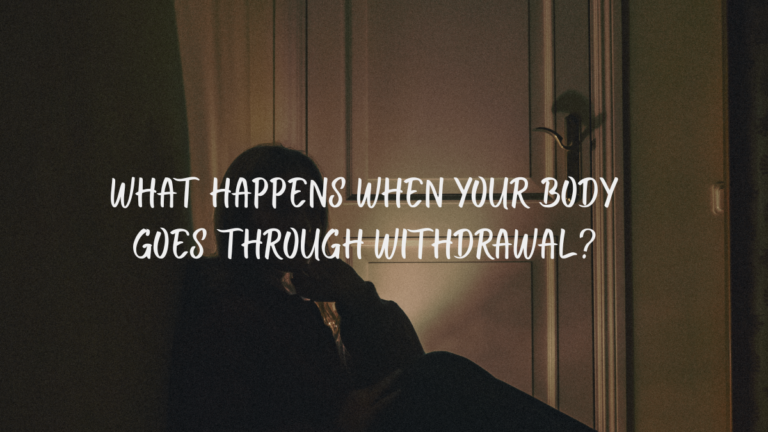 What happens when your body goes through withdrawal?