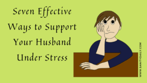 How to support your husband under stress