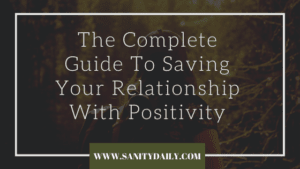 Saving your relationship with positivity