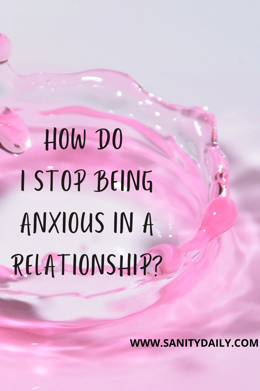 How do I stop being anxious in a relationship?
