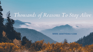 reasons to stay alive