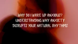 Why do I wake up anxious?